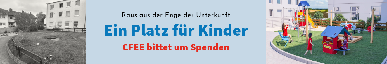 Banner "Raus aus der Enge der Unterkunft - Ein Platz für Kinder - CFEE bittet um Spenden". Links neben dem Schriftzug ist ein Schwarz-Weiss-Bild des trostlosen Platzes, links ein Planungsbild mit einem wunderschönen Spielplatz