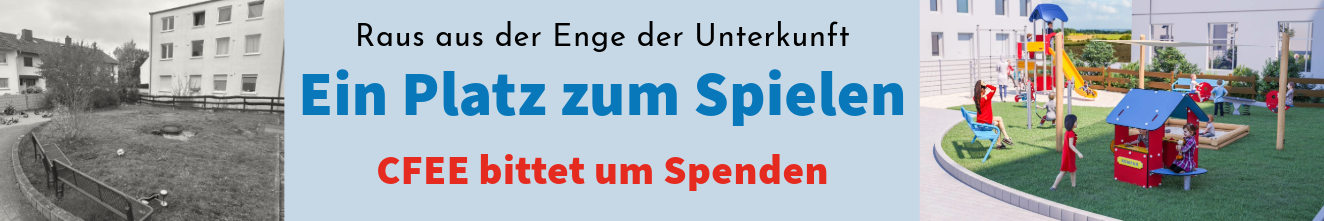 Banner "Raus aus der Enge der Unterkunft - Ein Platz für Kinder - CFEE bittet um Spenden". Links neben dem Schriftzug ist ein Schwarz-Weiss-Bild des trostlosen Platzes, links ein Planungsbild mit einem wunderschönen Spielplatz